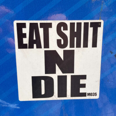 Eat Shit N Die sticker