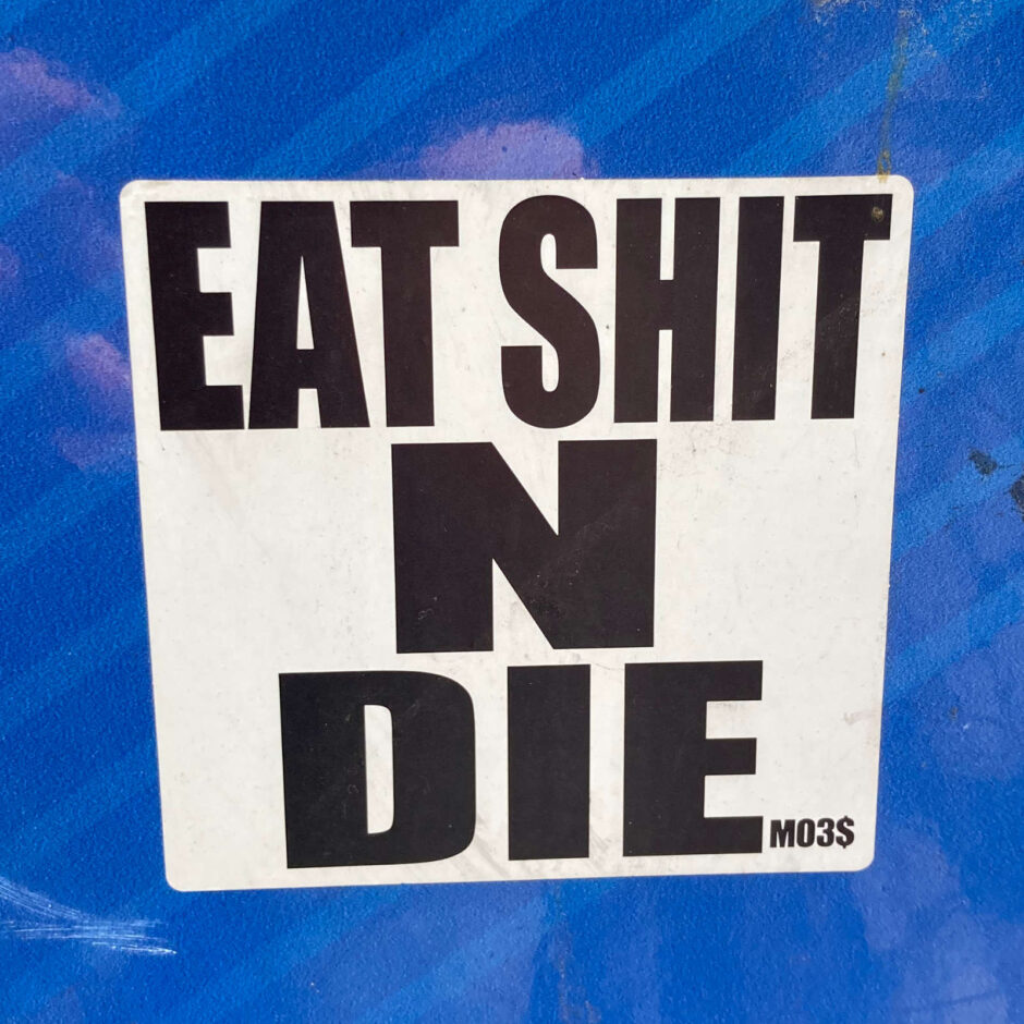 Eat Shit N Die sticker